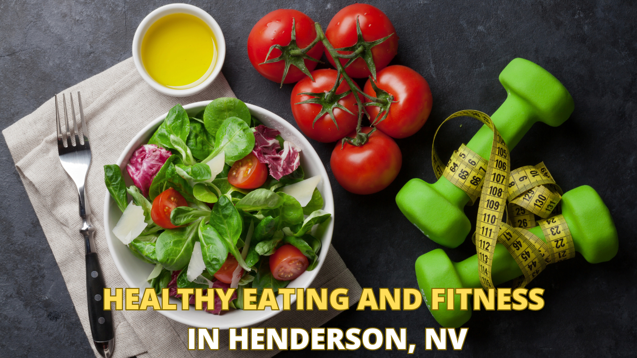 Healthy Eating and Fitness in Henderson, NV: A Complete Guide